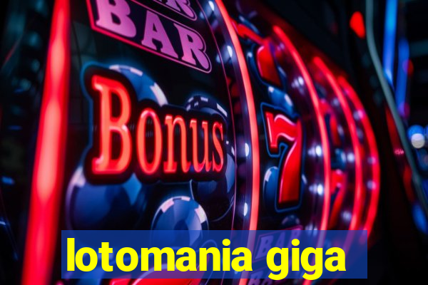 lotomania giga-sena